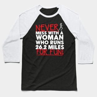 Never Mess With A Woman Who Runs 26.2 Miles For Fun Baseball T-Shirt